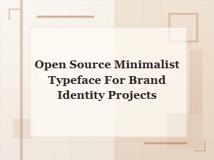 A Minimalist Open Source Typeface for Brands