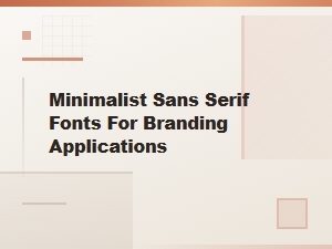 The Versatile Minimalist Sans-Serif Branding Fonts